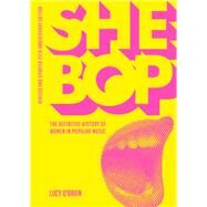 She Bop The Definitive History of Women in Popular Music - Revised and Updated 25th Anniversary Edition by O'Brien, Lucy, 9781911036678
