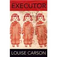 Executor by Carson, Louise, 9781927426678