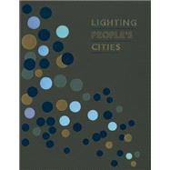 Lighting People's Cities by Gay, Joanne; Hong, Ong Swee; Tan, Joanne, 9781941806678