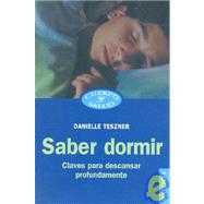 Saber dormir / Know how to Sleep: Claves para Descansar Profundamente / Keys to Resting Profoundly by Teszner, Danielle, 9788449316678