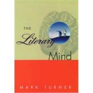 The Literary Mind The Origins of Thought and Language by Turner, Mark, 9780195126679