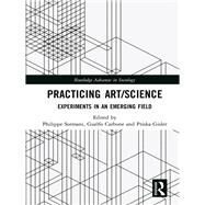 Practicing Art/Science by Sormani, Philippe; Carbone, Guelfo; Gisler, Priska, 9780367486679