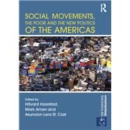 Social Movements, the Poor and the New Politics of the Americas by Haarstad; Hsvard, 9780415826679