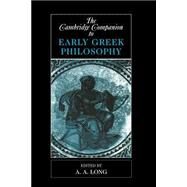 The Cambridge Companion to Early Greek Philosophy by Edited by A. A. Long, 9780521446679