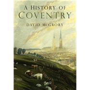 A History of Coventry by McGrory, David, 9780750996679