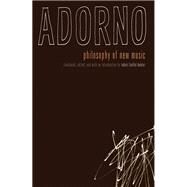 Philosophy of New Music by Adorno, Theodor W.; Hullot-Kentor, Robert, 9780816636679