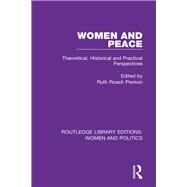 Women and Peace: Theoretical, Historical and Practical Perspectives by Pierson; Ruth Roach, 9781138386679