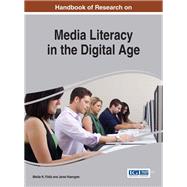 Handbook of Research on Media Literacy in the Digital Age by Yildiz, Melda N.; Keengwe, Jared, 9781466696679