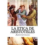 La Etica De Aristoteles by Aristotle; Libreros, 9781508576679