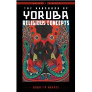 The Handbook of Yoruba Religious Concepts by Karade, Baba Ifa, 9781578636679