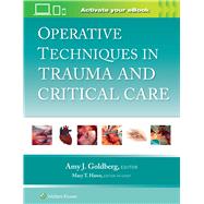 Operative Techniques in Trauma and Critical Care by Goldberg, Amy J., 9781975176679