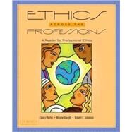 Ethics Across the Professions A Reader for Professional Ethics by Martin, Clancy; Vaught, Wayne; Solomon, Robert C., 9780195326680