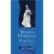 Women, Marriage, and Politics, 1860-1914 by Jalland, Pat, 9780198226680