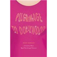 Pilgrimage to Dollywood: A Country Music Road Trip through Tennessee (Culture Trails: Adventures in Travel) by Helen Morales, 9780226796680