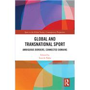 Global and Transnational Sport: Ambiguous Borders, Connected Domains by Naha; Souvik, 9780815396680