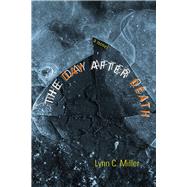 The Day After Death by Miller, Lynn C., 9780826356680