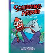 Fish Feud!: A Graphix Chapters Book (Squidding Around #1) by Sherry, Kevin, 9781338636680