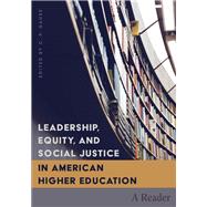 Leadership, Equity, and Social Justice in American Higher Education by Gause, C. P., 9781433126680