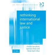 Rethinking International Law and Justice by Sampford,Charles, 9781472426680