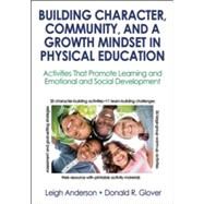 Building Character, Community, and a Growth Mindset in Physical Education With Web Resourc by Leigh Anderson, Donald Glover, 9781492536680