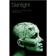 Skintight An Anatomy of Cosmetic Surgery by Jones, Meredith, 9781845206680