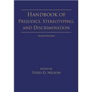 Handbook of Prejudice, Stereotyping, and Discrimination: 2nd Edition by Nelson; Todd D., 9781848726680
