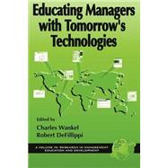 Educating Managers with Tomorrow's Technologies by Wankel, Charles, 9781931576680