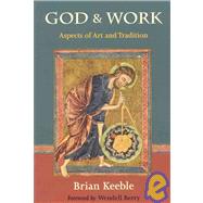 God and Work Aspects of Art and Tradition by Keeble, Brian; Berry, Wendell, 9781933316680