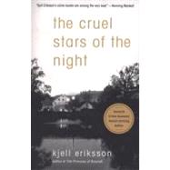 The Cruel Stars of the Night A Mystery by Eriksson, Kjell; Segerberg, Ebba, 9780312366681