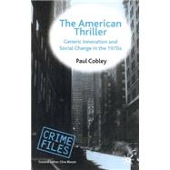 The American Thriller Generic Innovation and Social Change in the 1970s by Cobley, Paul, 9780333776681