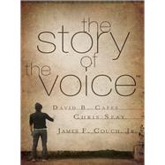 The Story of the Voice by Capes, David B.; Seay, Chris (CON); Couch, James F., Jr. (CON), 9781401676681