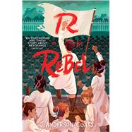 R Is for Rebel by Coats, J. Anderson, 9781481496681