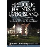 Historic Haunts of Long Island by Brosky, Kerriann Flanagan; Giaquinto, Joe, 9781626196681