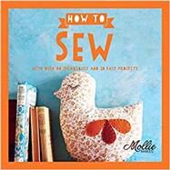 How to Sew With Over 80 Techniques and 20 Easy Projects by Unknown, 9781911216681