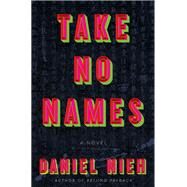 Take No Names by Daniel Nieh, 9780062886682