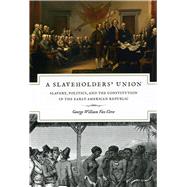 A Slaveholders' Union by Van Cleve, George William, 9780226846682