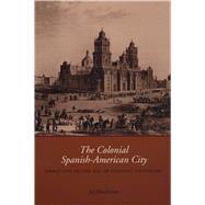 The Colonial Spanish-American City by Kinsbruner, Jay, 9780292706682