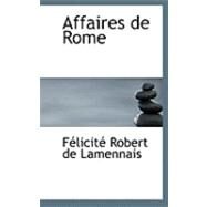 Affaires De Rome by Robert De Lamennais, Faclicitac, 9780554776682