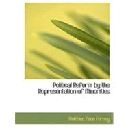 Political Reform by the Representation of Minorities by Forney, Matthias Nace, 9780554916682