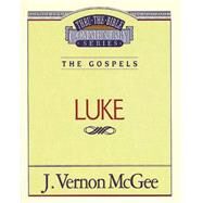 THRU THE BIBLE #37 : LUKE by McGee, J. Vernon, 9780785206682