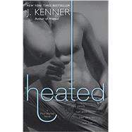 Heated A Most Wanted Novel by KENNER, J., 9780804176682