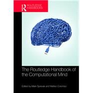 The Routledge Handbook of the Computational Mind by Sprevak; Mark, 9781138186682
