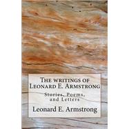 Writings of Leonard E. Armstrong by Armstrong, Leonard E.; Armstrong, Lewis A., 9781514696682