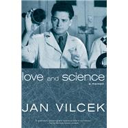 Love and Science A Memoir by Vilcek, Jan, 9781609806682