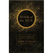 Mask of the Sun by Dvorak, John, 9781681776682