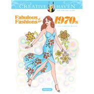 Creative Haven Fabulous Fashions of the 1970s Coloring Book by Sun, Ming-Ju, 9780486836683