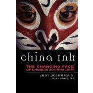 China Ink The Changing Face of Chinese Journalism by Polumbaum, Judy; Lei, Xiong, 9780742556683