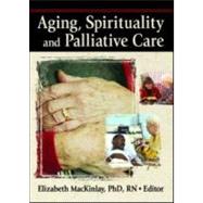 Aging, Spirituality, and Pastoral Care: A Multi-National Perspective by Ellor; James W, 9780789016683