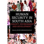 Human Security in South Asia by Raju, Adluri Subramanyam, 9781138556683