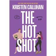 The Hot Shot by Kristen Callihan, 9781335016683